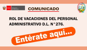 COMUNICADO REFERENTE AL ROL DE VACACIONES DEL PERSONAL ADMINISTRATIVO D.L.N°276